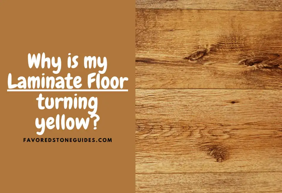 why is my laminate floor turning yellow
