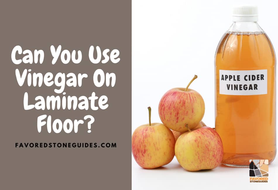 Can You Use Vinegar On Laminate Floor?