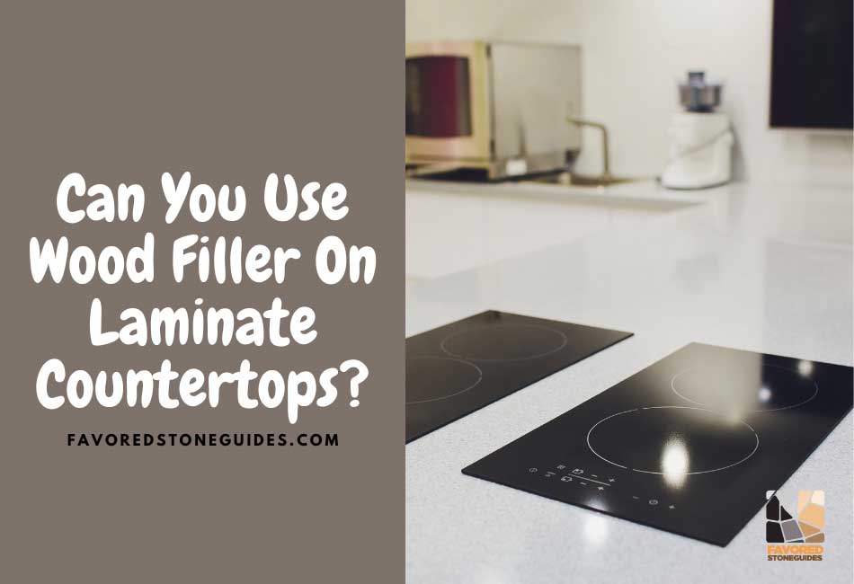 Can You Use Wood Filler On Laminate Countertops?