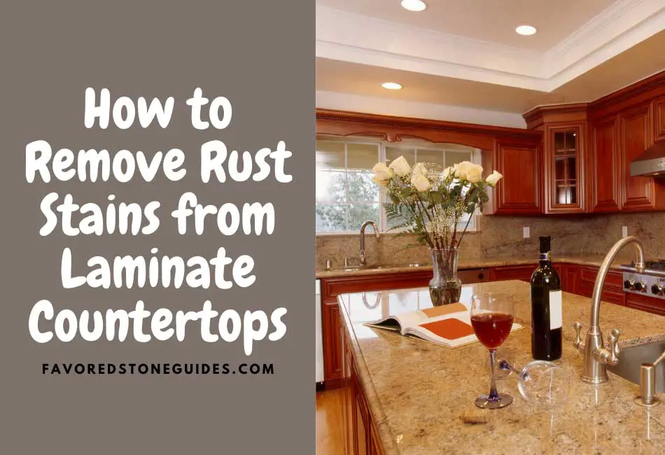 How to Remove Rust Stains from Laminate Countertops