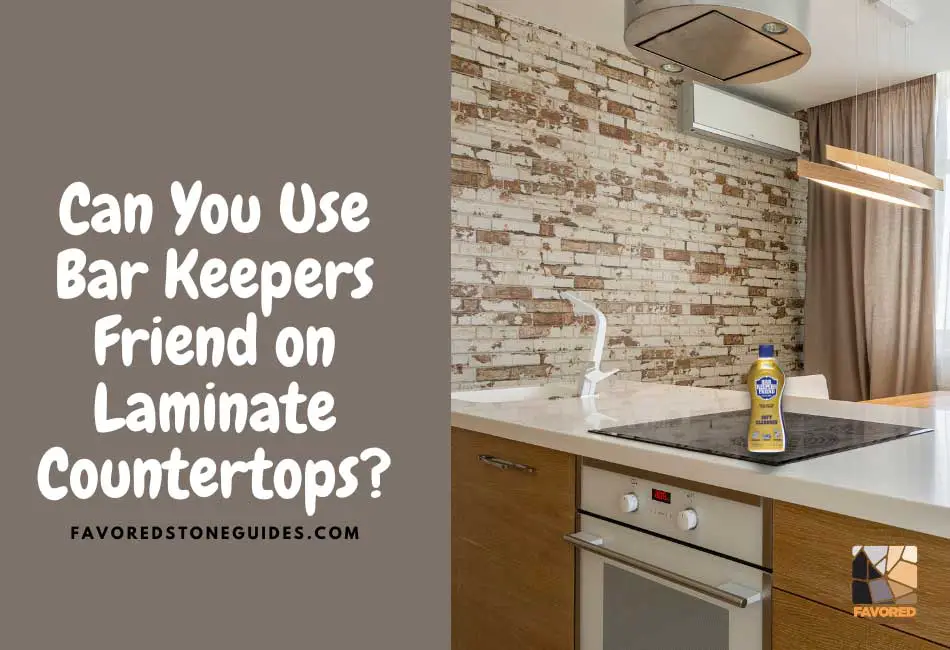 Can You Use Bar Keepers Friend on Laminate Countertops?