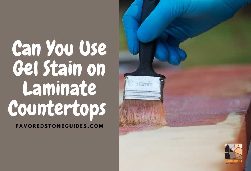 Can You Use Gel Stain on Laminate Countertops?