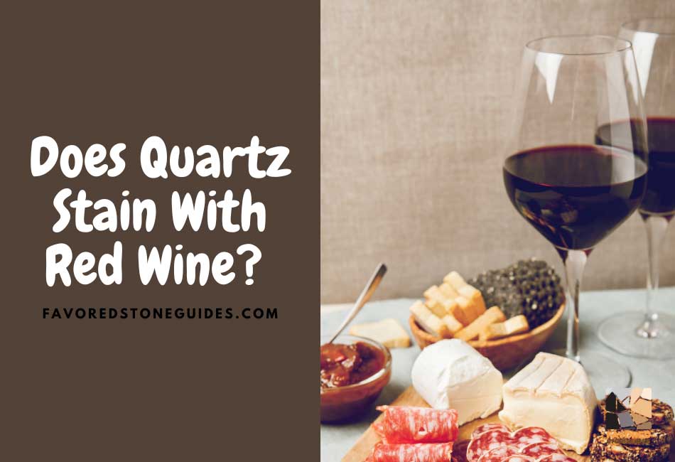 Does Quartz Stain With Red Wine?