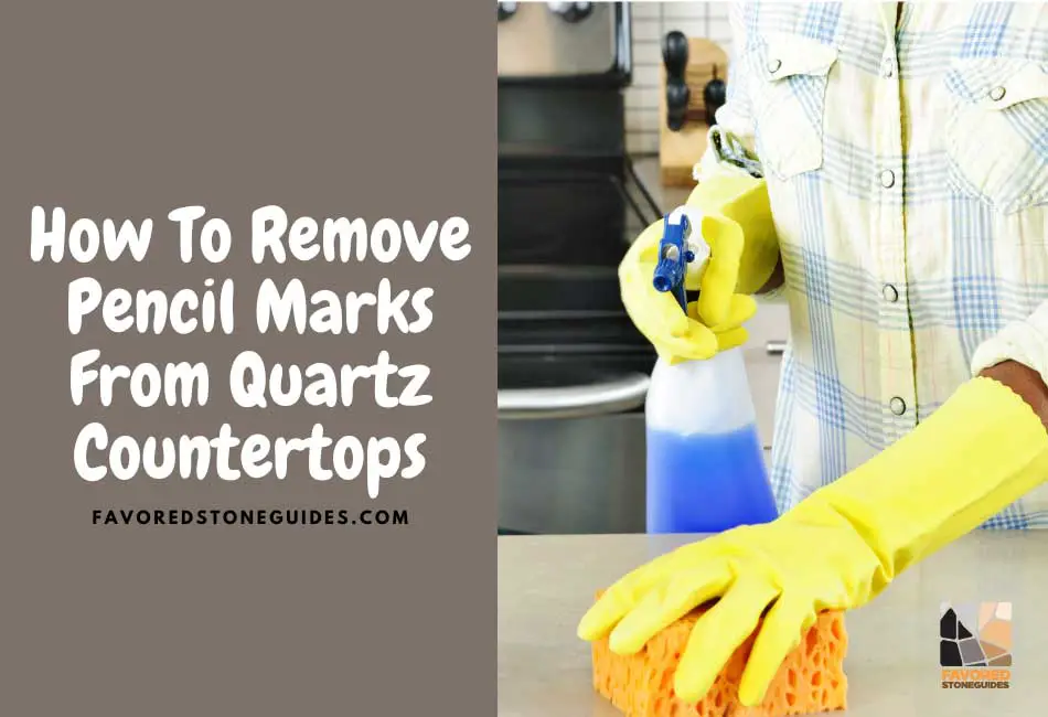 How To Remove Pencil Marks From Quartz Countertops