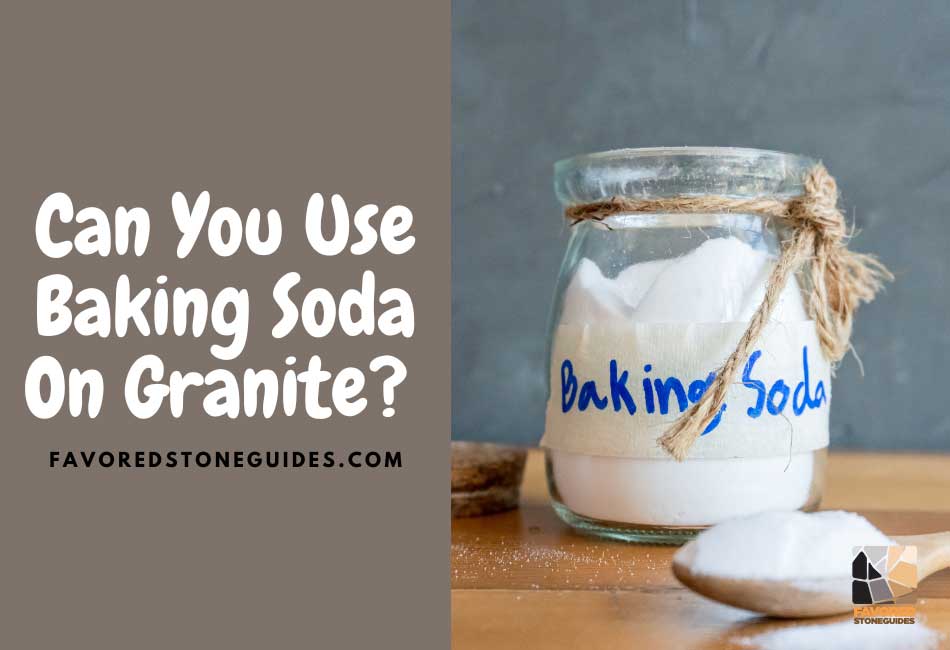 Can You Use Baking Soda On Granite?