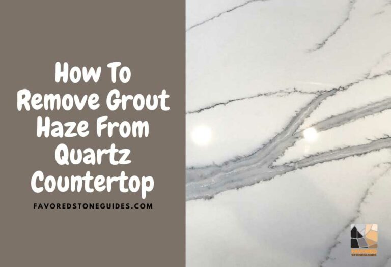 3 Easy Hacks To Remove Grout Haze From Quartz Countertop Favored Stone Guides