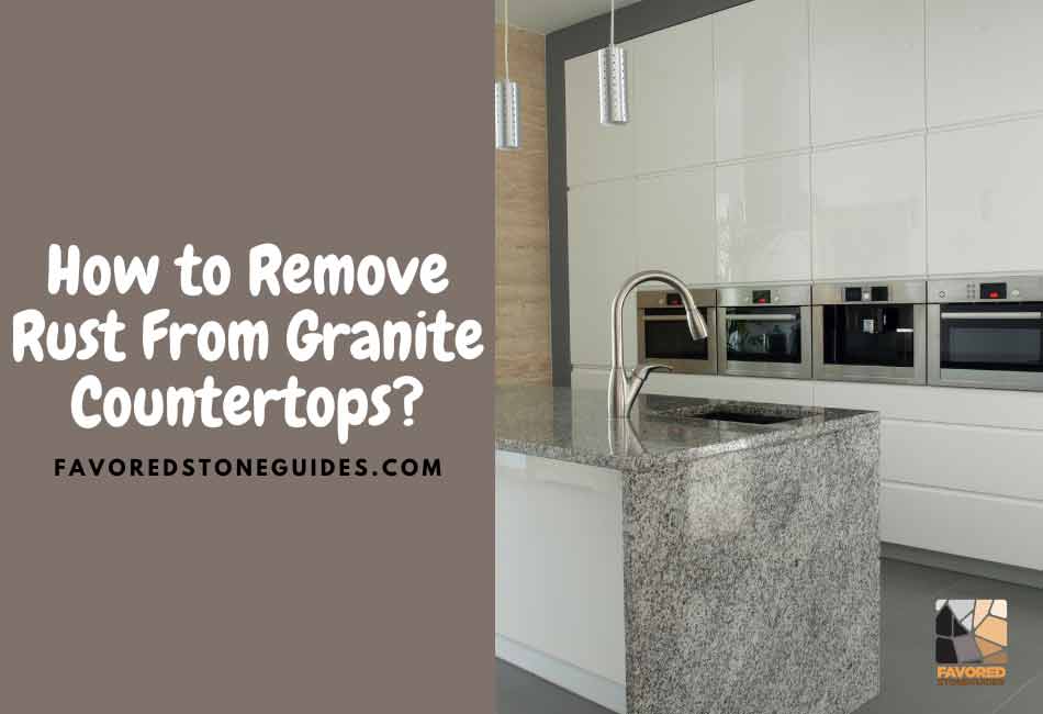 how to remove rust from granite countertops