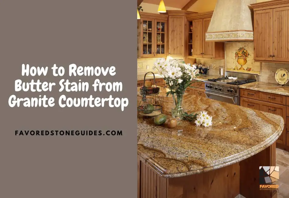 how to remove butter stain from granite countertop