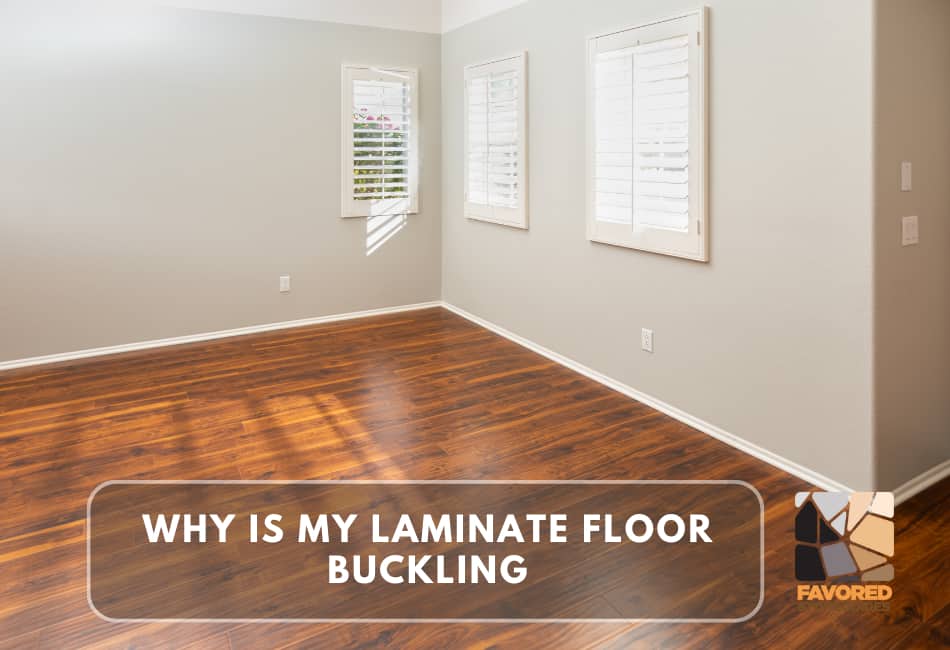 why is my laminate floor buckling
