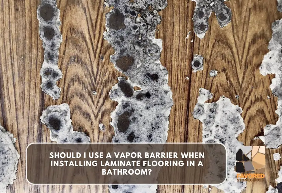 should i use a vapor barrier when installing laminate flooring in a bathroom