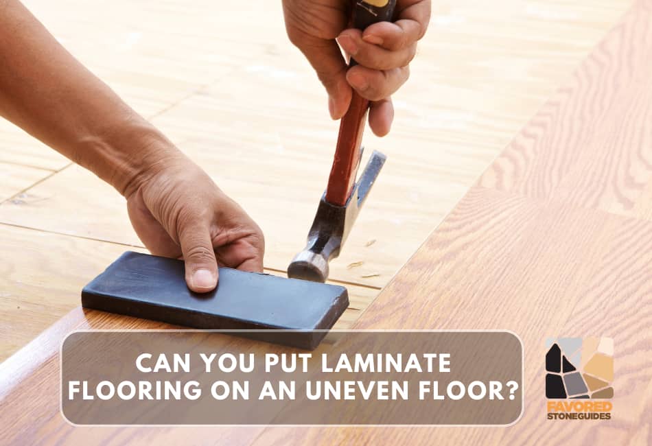 Can You Put Laminate Flooring on an Uneven Floor?