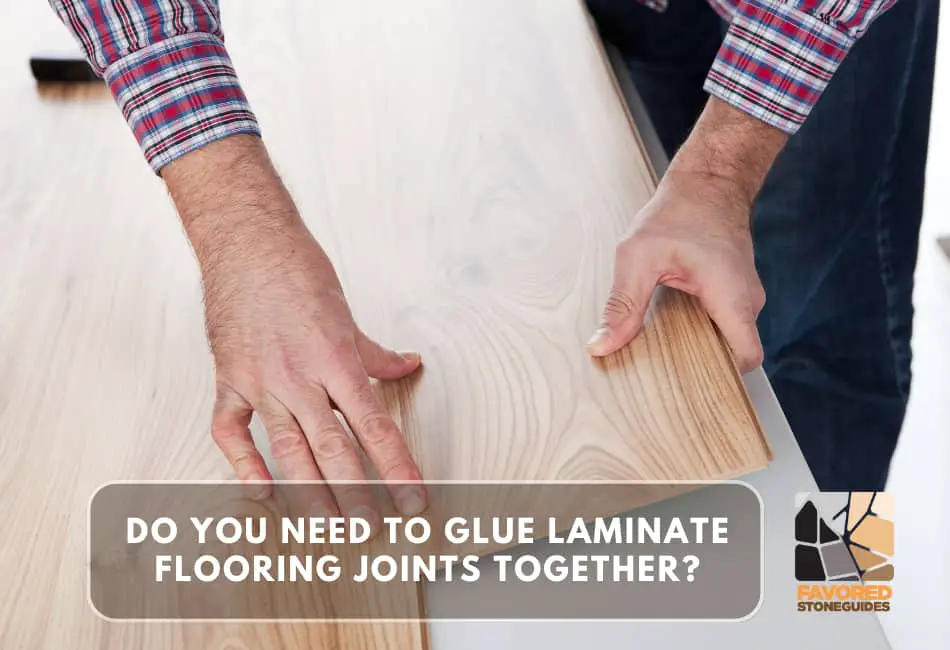 do you need to glue laminate flooring joints together