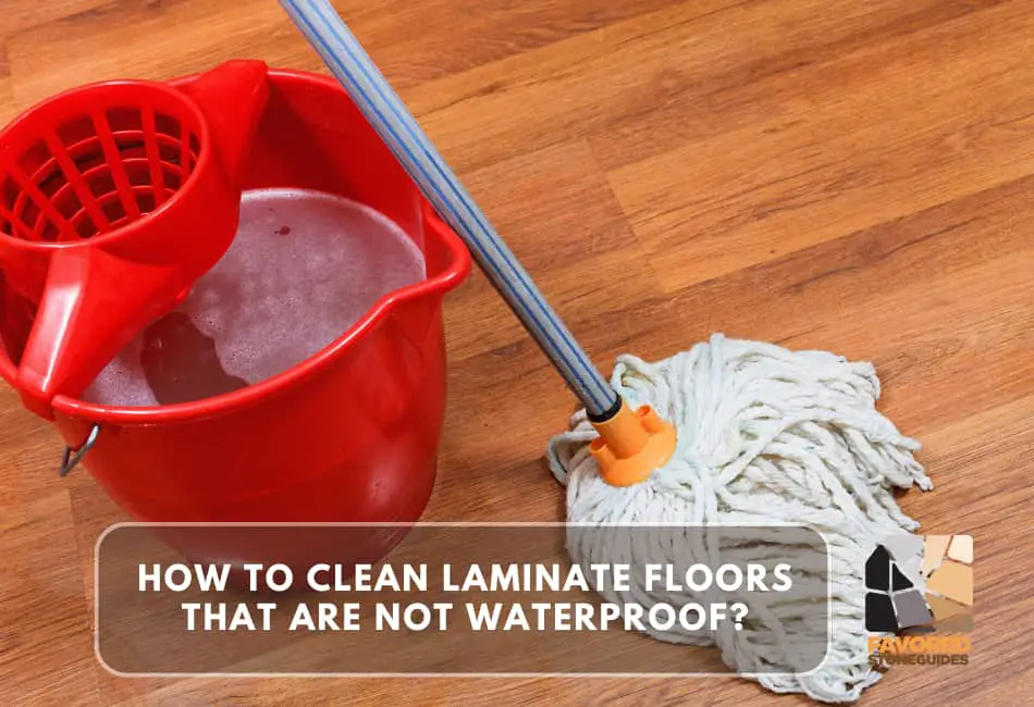 how to clean laminate floors that are not waterproof