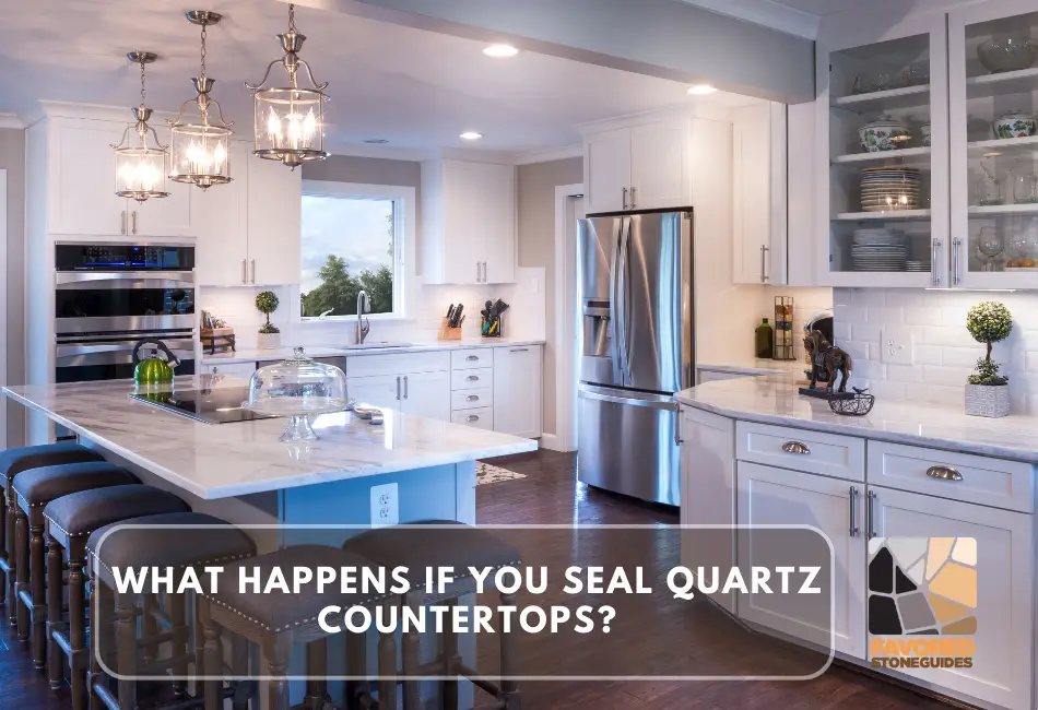 what happens if you seal quartz countertops