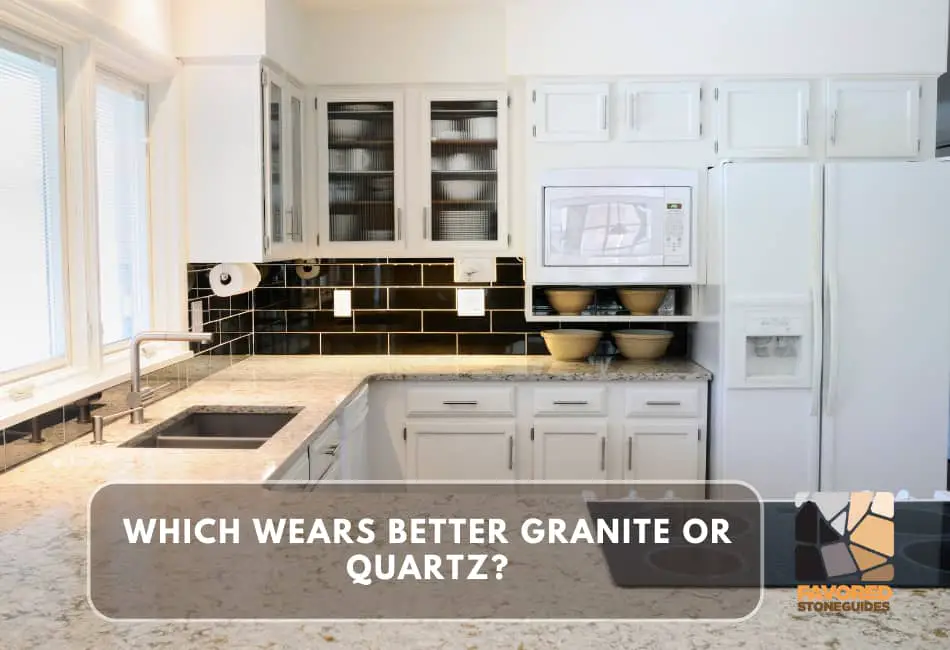 Which wears better granite or quartz