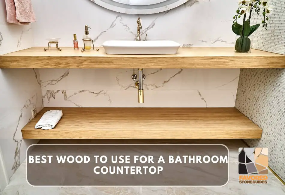 best wood to use for a bathroom countertop