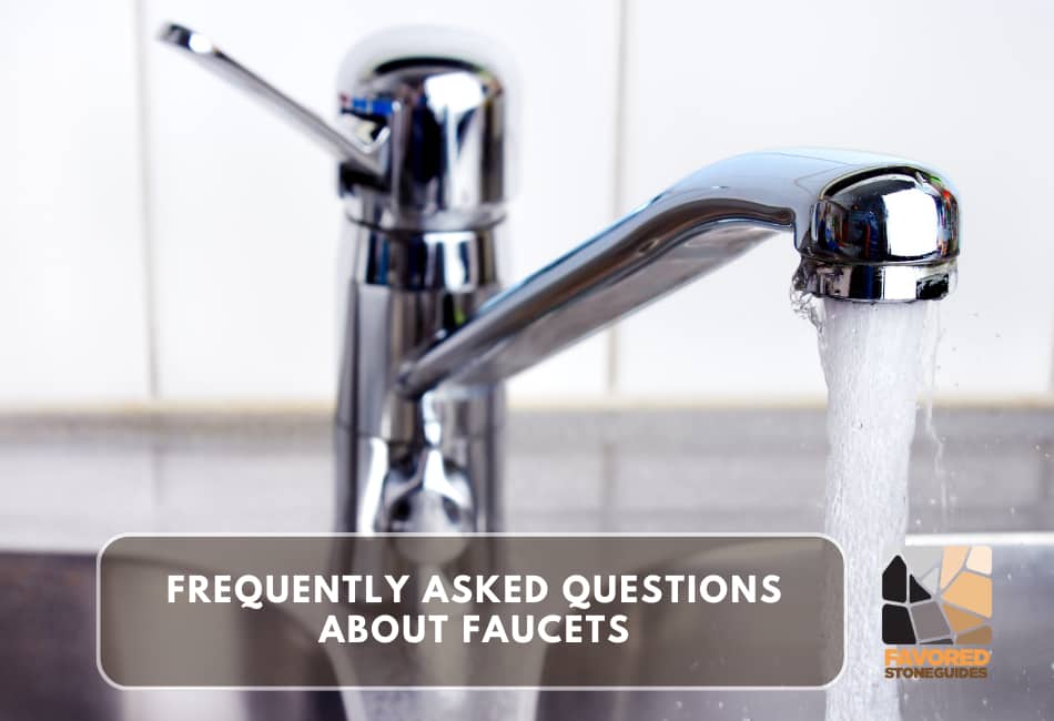 Frequently Asked Questions About Faucets