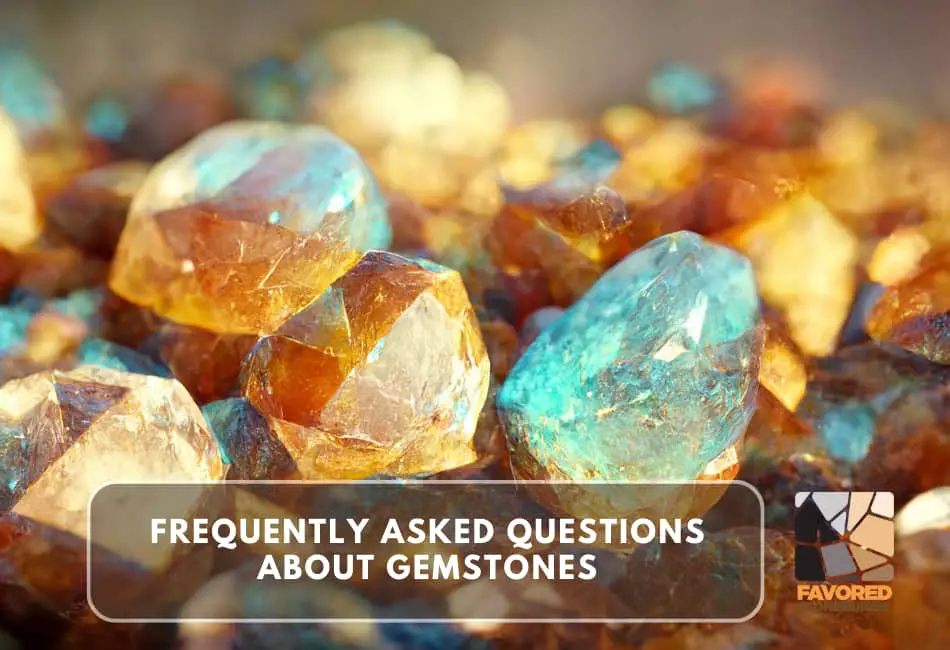 Frequently Asked Questions about Gemstones