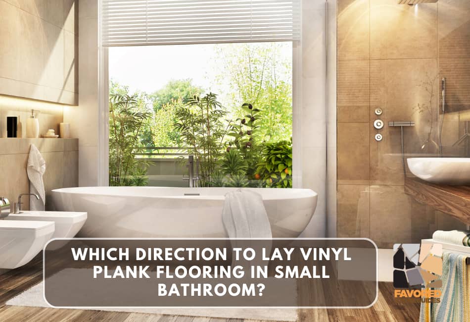Which Direction to Lay Vinyl Plank Flooring in Small Bathroom?