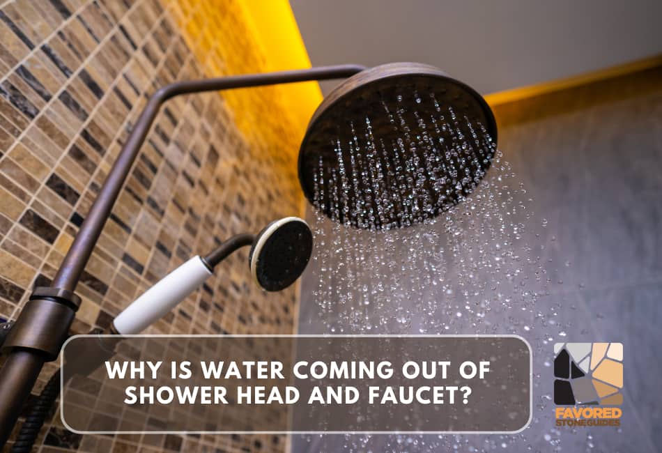 Why Is Water Coming Out of Shower Head and Faucet?