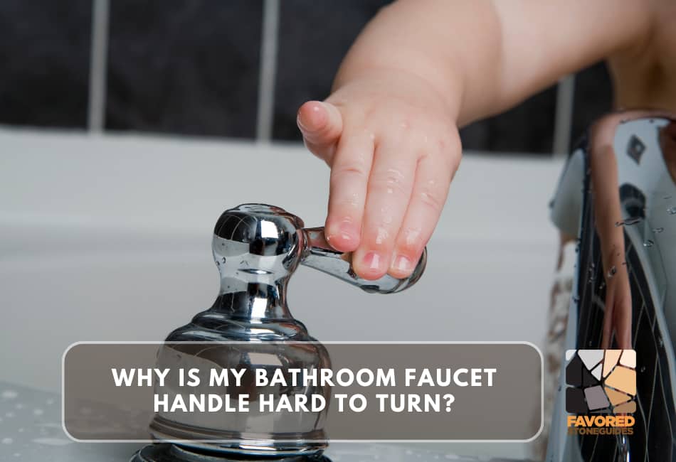 why is my bathroom faucet handle hard to turn