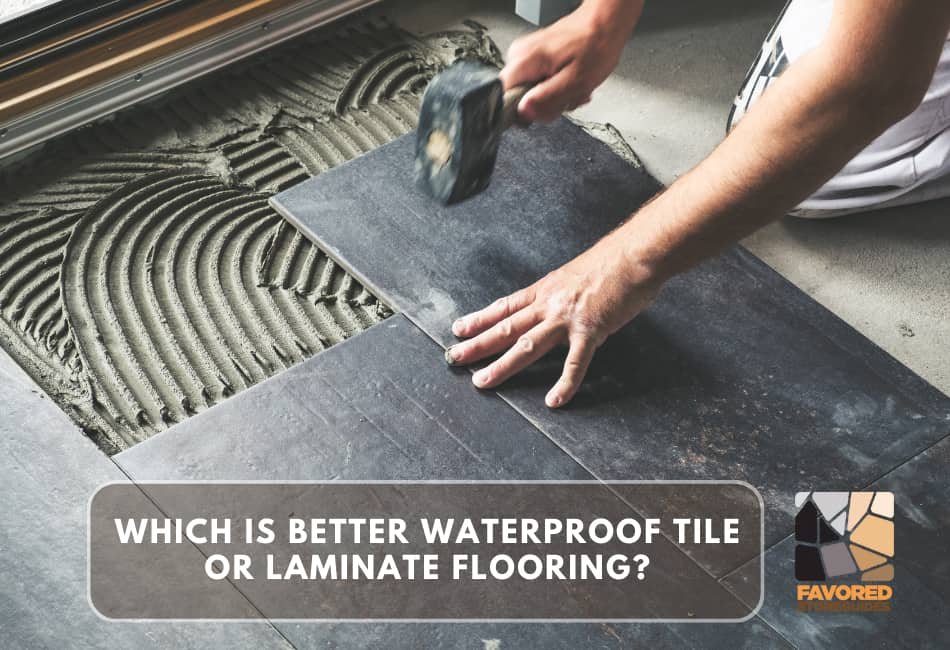 which is better waterproof tile or laminate flooring