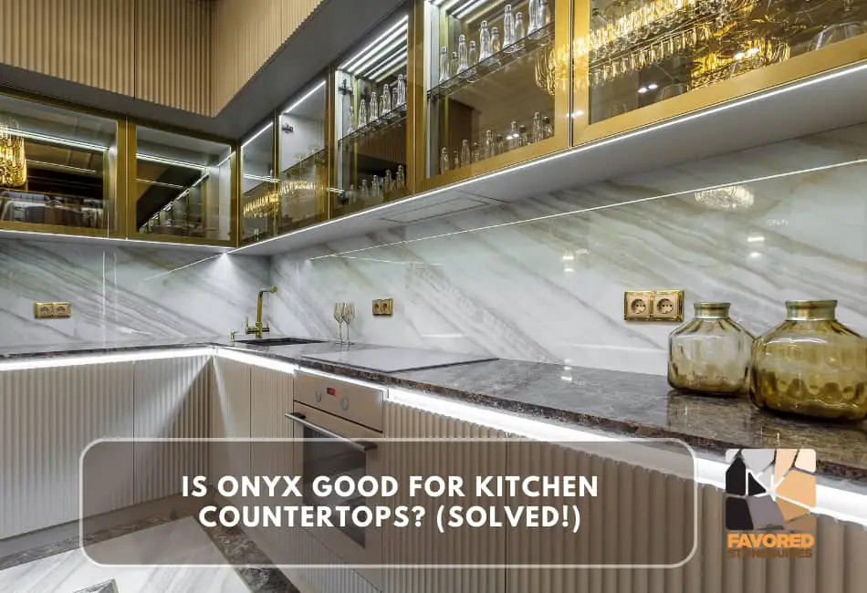 Is Onyx Good for Kitchen Countertops?