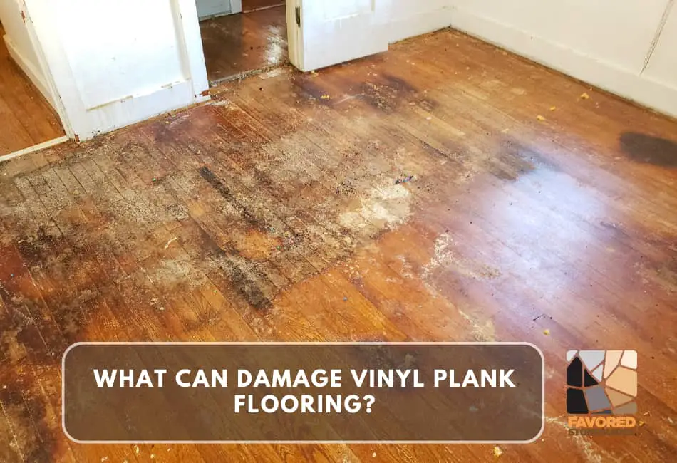 what can damage vinyl plank flooring