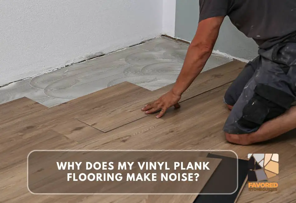 why does my vinyl plank flooring make noise