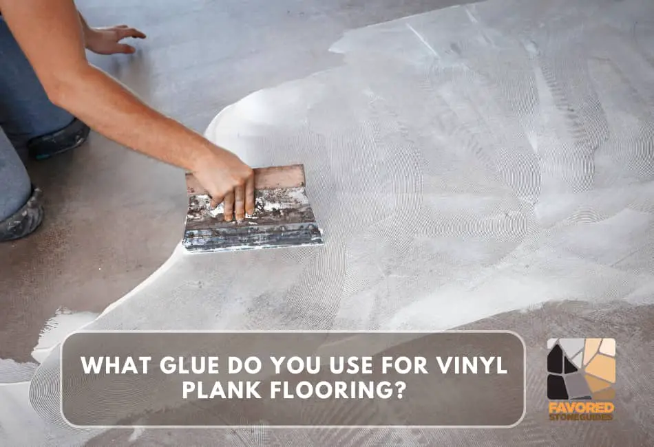 what glue do you use for vinyl plank flooring