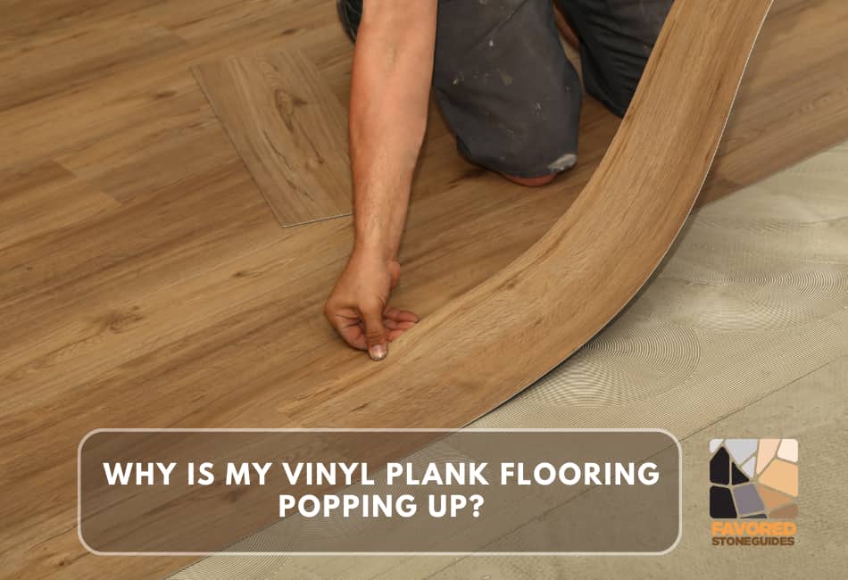 why is my vinyl plank flooring popping up